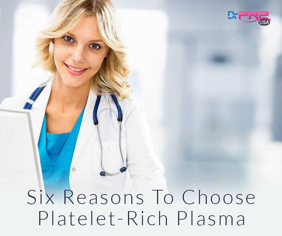 Six Reasons To Offer Your Patients Platelet-Rich Plasma