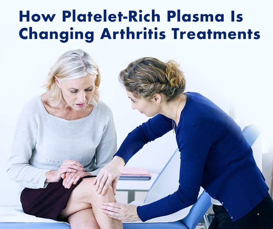 How Platelet-Rich Plasma Is Changing Arthritis Treatments