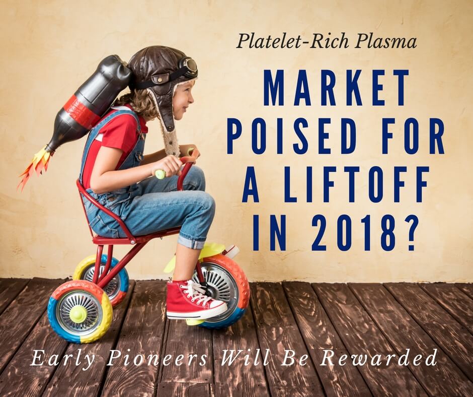 Platelet-Rich Plasma Market Poised For A Liftoff in 2018?