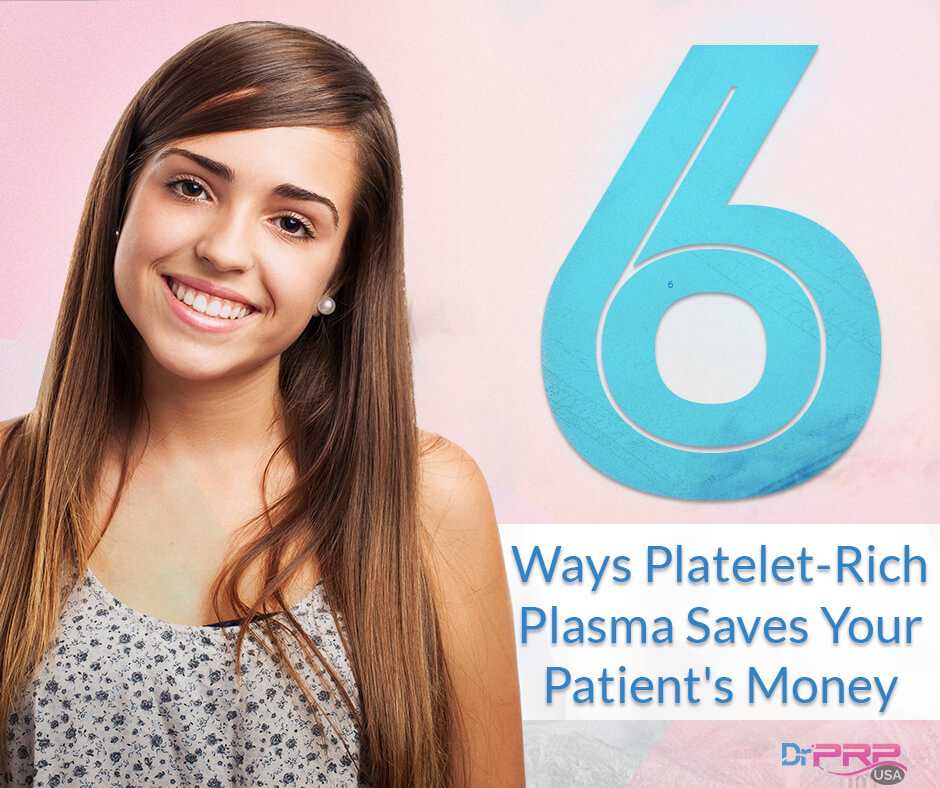 Six Ways Platelet-Rich Plasma Saves Your Patient’s Money