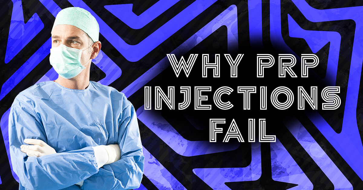 Top Six Reasons Why Platelet-Rich Plasma Injections Fail