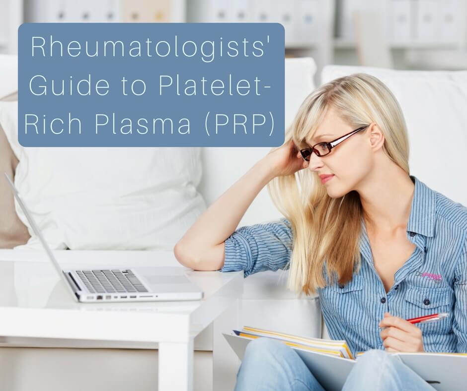 The Rheumatologist’s Guide To Platelet-Rich Plasma