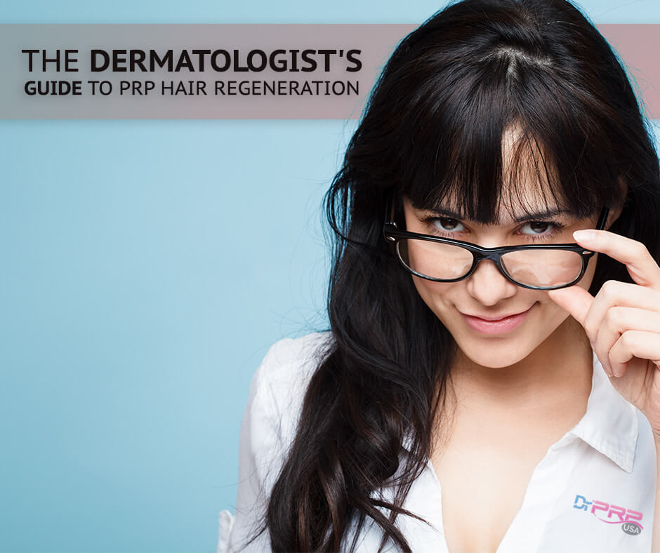 The Dermatologist’s Guide To PRP Hair Regeneration